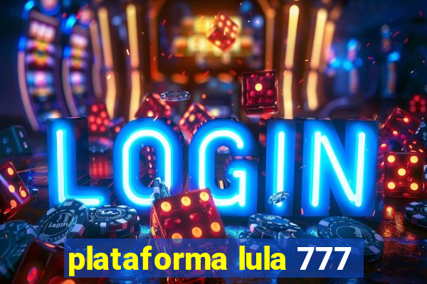 plataforma lula 777